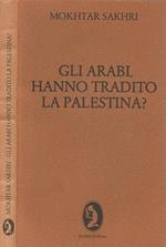 Gli Arabi, hanno tradito la Palestina?