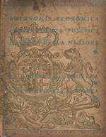 Autonomia Economica, Indipendenza Politica, Potenza della Nazione. La storia lo dimostra, vi esorto alla storia