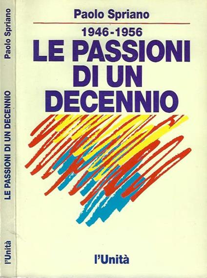 1946 - 1956 Le passioni di un decennio - Paolo Spriano - copertina
