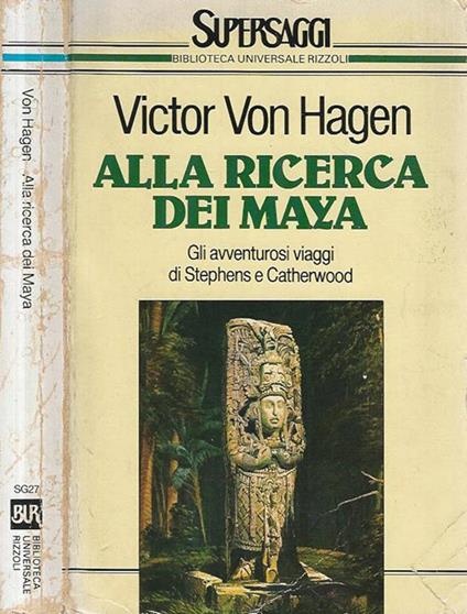 Alla ricerca dei maya - Victor von Hagen - copertina