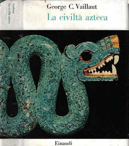 La civiltà azteca - George C. Vaillant - copertina