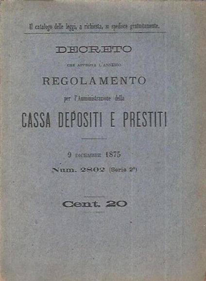 Decreto che approva l'annesso Regolamento per l'Amministrazione della Cassa Depositi e Prestiti - copertina