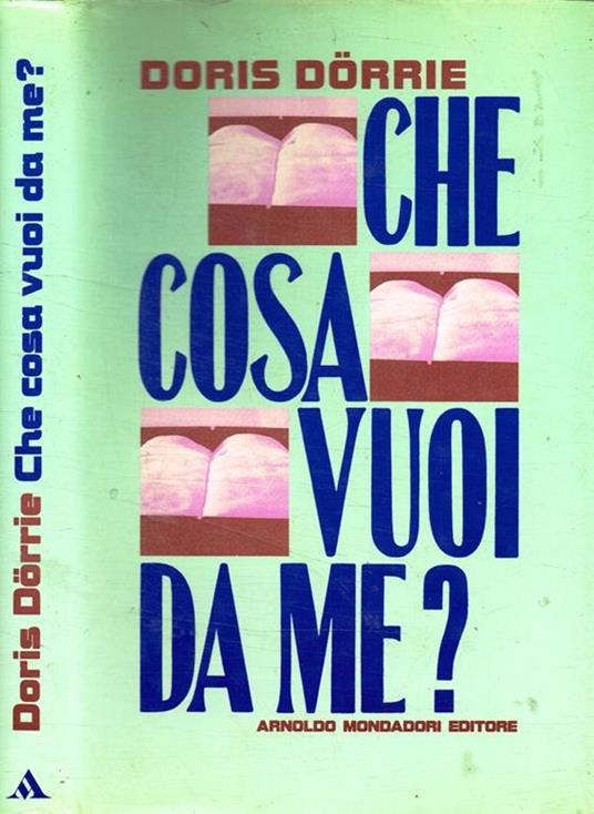 Che cosa vuoi da me? E altri quindici racconti - Doris Dorrie - copertina