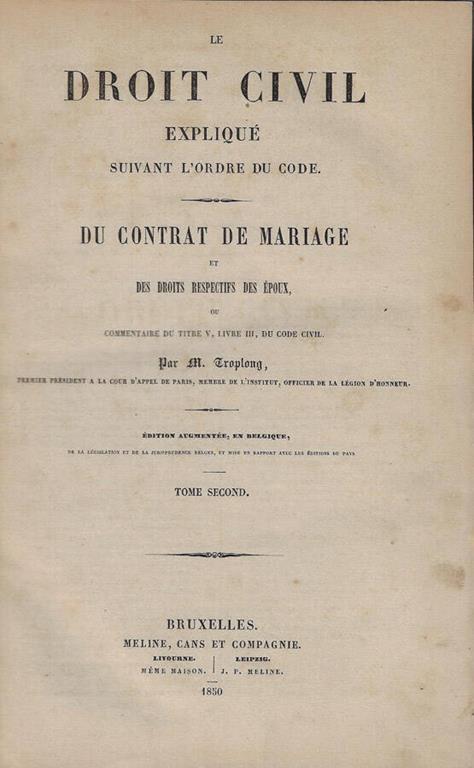 Le droit civil expliqué suivant l'ordre du code du contrat de mariage et des droits respectifs de epoux ou commentaire di titre V, livre III, du code civil Tome second - copertina