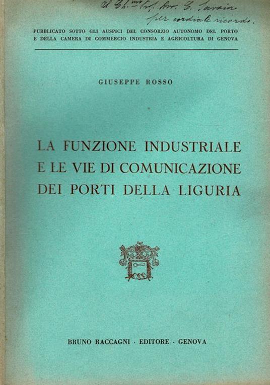 La funzione industriale e le vie di comunicazione dei porti della Liguria - Giuseppe Rosso - copertina