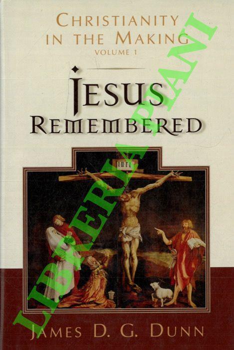 Jesus Remembered. Christianity in the Making. Volume 1 - Jane Dunn - copertina