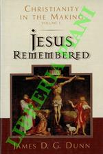 Jesus Remembered. Christianity in the Making. Volume 1