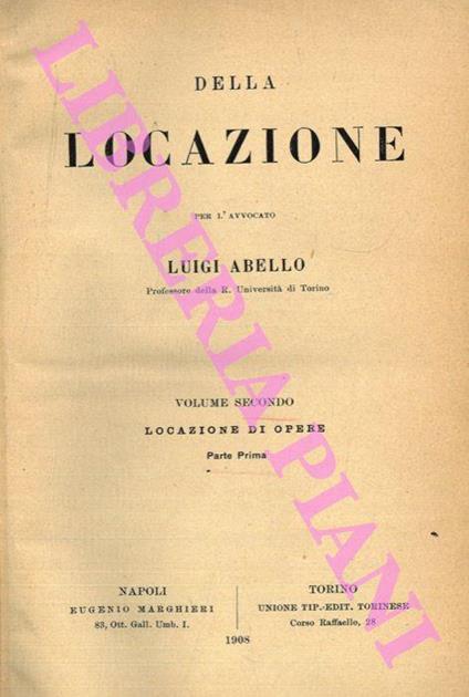 Della locazione. I. Locazione di cose. II. Locazione di opere. Parte prima - Luigi Abello - copertina