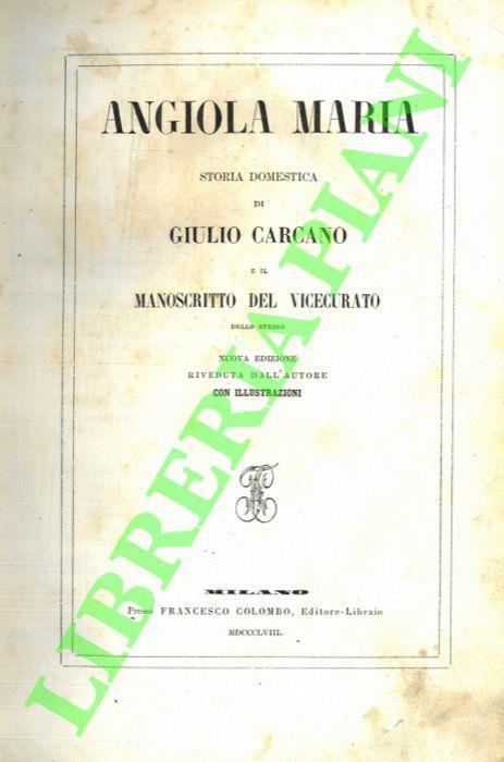 Angiola Maria. Storia domestica e Il manoscritto del Vicecurato. Nuova  edizione riveduta dall'autore, con illustrazioni. Spartaco - Giulio Carcano  - Libro Usato - ND 