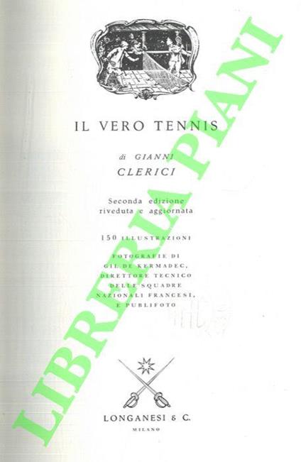 Il vero tennis. Seconda edizione riveduta ed aggiornata - Gianni Clerici - copertina