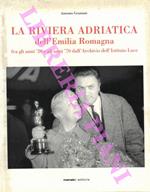 La riviera adriatica dell'Emilia Romagna fra gli anni '20 e gli anni '70 dall'archivio dell'Istituto Luce