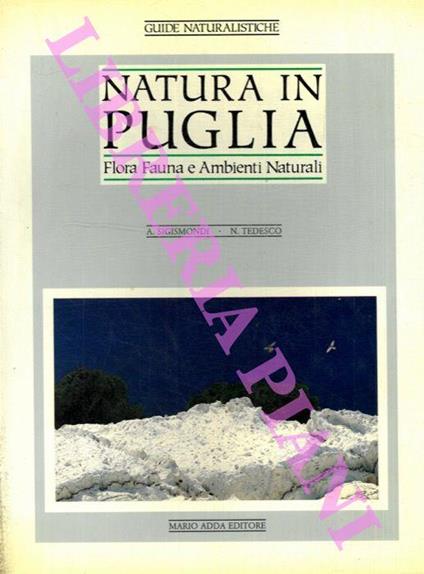 Natura in Puglia. Flora, fauna e ambienti naturali - Antonio Sigismondi - copertina