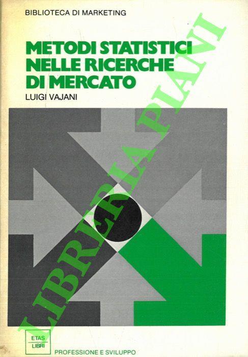 Metodi statistici nelle ricerche di mercato - Luigi Vajani - copertina