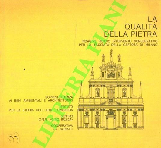 La qualità della pietra. indagine rilievo intervento conservativo per la facciata della Certosa di Milano. Milano, Palazzo Clerici Sala delle Colonne, 18 febbraio-2 aprile 1983 - copertina