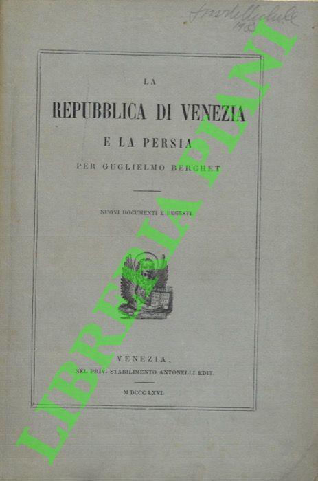 La Repubblica di Venezia e la Persia . Nuovi documenti e regesti - Libro  Usato - Antonelli - | IBS