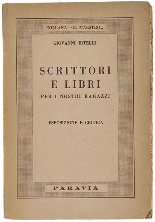 Scrittori e Libri per I Nostri Ragazzi. Esposizione e Critica - Giovanni Bitelli - copertina