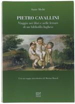 Pietro Cavallini. Viaggio Nei Libri e Nelle Letture di Un Bibliofilo Lughese. con Un Saggio Introduttivo di Marino Biondi