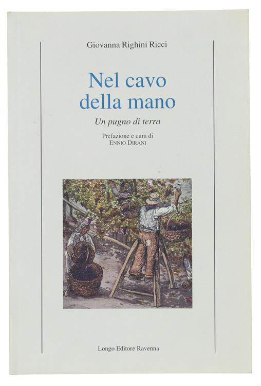 Nel Cavo Della Mano. Un Pugno di Terra - Giovanna Righini Ricci - copertina