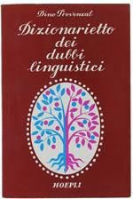 Dizionarietto Dei Dubbi Linguistici. Etimologie - Proprietà Delle Parole - Sinonimi