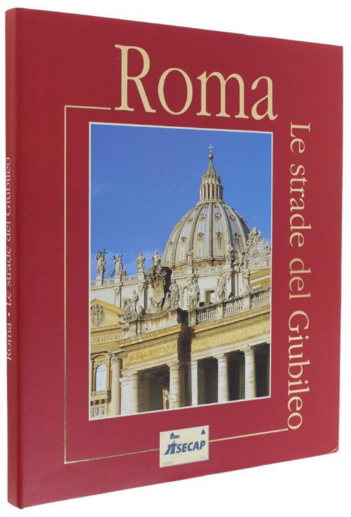 Roma - Le Strade Del Giubileo. Xxviii Giornate di Studio e di Informazione : 4-7 Giugno 2000, Roma / Asecap - Claudio Rendina - copertina