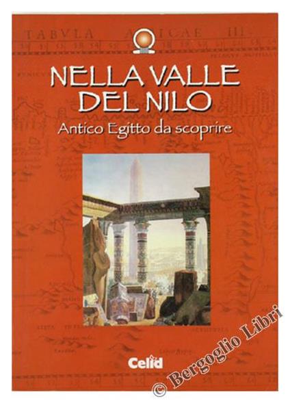 Nella Valle Del Nilo. Antico Egitto Da Scoprire - Elvira D'Amicone - copertina