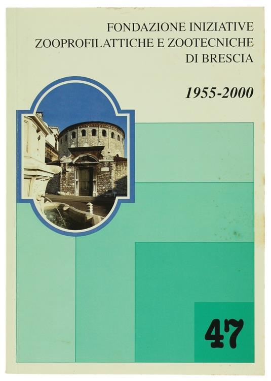 45° Della Fondazione Iniziative Zooprofilattiche e Zootecniche di Brescia 1955-2000 - copertina