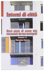 Interni di Città - Racconti. Brevi Storie di Nuove Vite Raccontate Da Una Metropoli