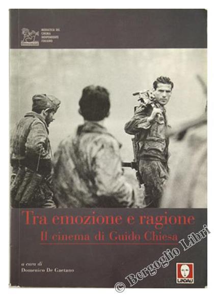 Tra Emozione e Ragione. Il Cinema di Guido Chiesa - Domenico De Gaetano - copertina