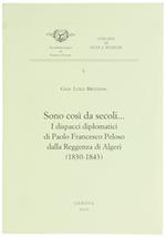 Sono Così da Secoli… I Dispacci Diplomatici di Paolo Francesco Peloso Dalla Reggenza di Algeri (1830-1843)