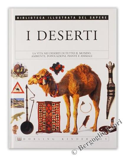 I Deserti. La Vita Nei Deserti di Tutto Il Mondo: Ambiente, Popolazioni, Piante e Animali - Miranda MacQuitty - copertina