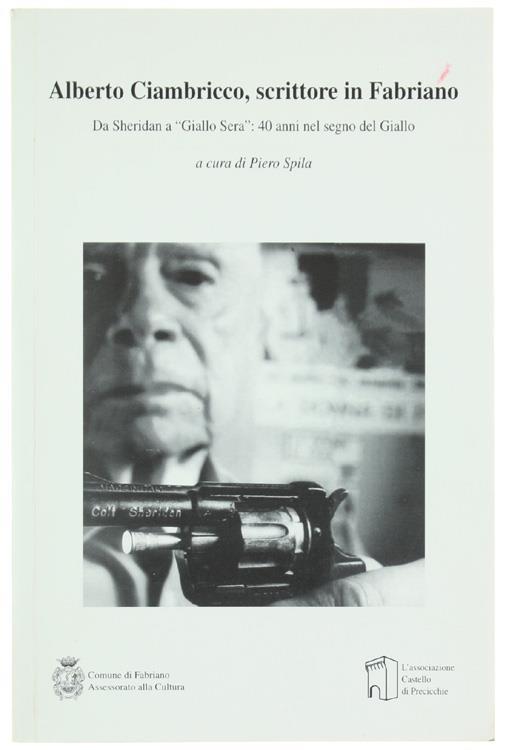 Alberto Ciambricco, Scrittore in Fabriano. Da Sheridan a "Giallo Sera": 40 Anni Nel Segno Del Giallo - Piero Spila - copertina