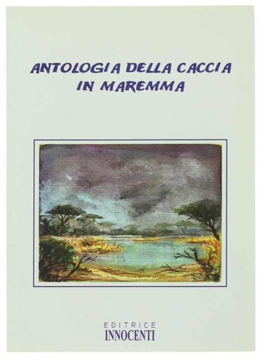 Antologia Della Caccia in Maremma - Mario Innocenti - copertina
