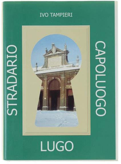Stradario Guida Del Comune di Lugo - Capoluogo - Ivo Tampieri - copertina