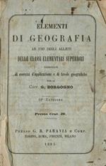 Elementi di Geografia ad uso degli allievi delle classi elementari superiori. Corredati di esercizi d'applicazione e di Tavole geografiche