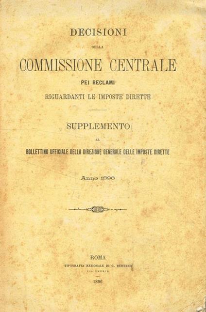 Decisioni della commissione centrale pei reclami riguardanti le imposte dirette. Supplemento al bollettino ufficiale della direzione generale delle imposte dirette. 1896. Supplemento n.1, 2, 3, 4, 5, 6, 7 - copertina