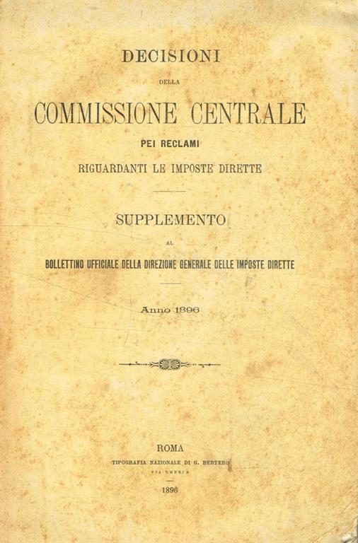 Decisioni della commissione centrale pei reclami riguardanti le imposte dirette. Supplemento al bollettino ufficiale della direzione generale delle imposte dirette. 1896. Supplemento n.1, 2, 3, 4, 5, 6, 7 - copertina