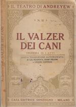 Il valzer dei cani. Poema della solitudine dramma in 4 atti