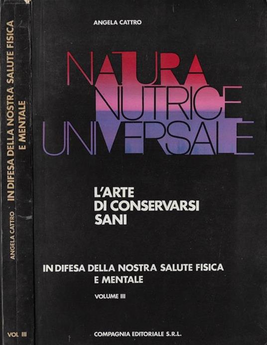 La natura nutrice universale l'arte di conservarsi sani Vol III. La difesa della nostra salute fisica e mentale - copertina