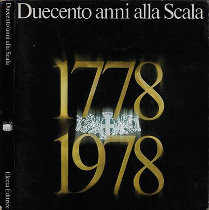 Duecento anni alla Scala 1778-1978. Mostra a Palazzo Reale Milano 16 febbraio 10 settembre 1978 - copertina