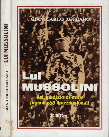 Lui Mussolini. Nel giudizio di mille personaggi internazionali - copertina