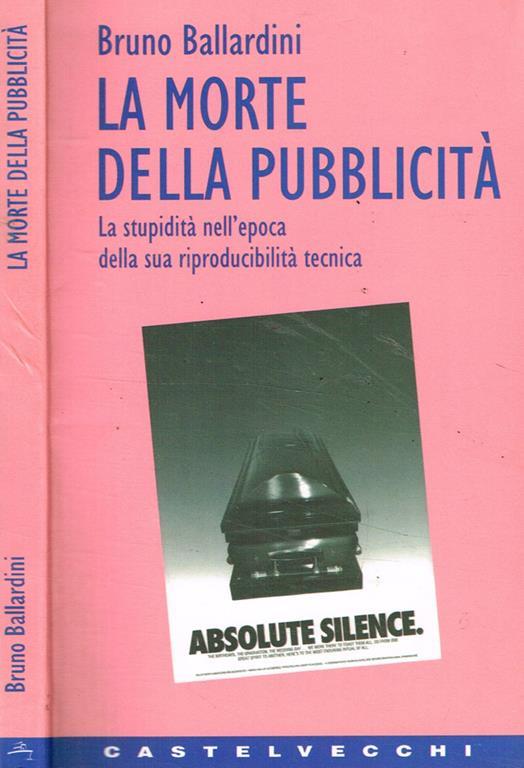 La morte della pubblicità. La stupidità nell'epoca della sua riproducibilità tecnica - copertina