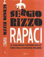 Rapaci. Il disastroso ritorno dello stato nell'economia italiana