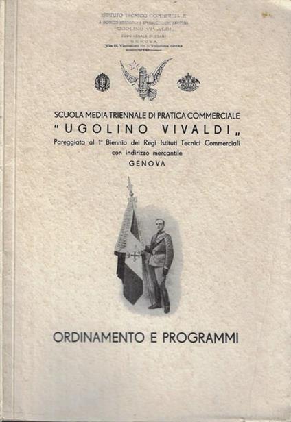 Ordinamento e programmi della scuola triennale di pratica commerciale "Ugolino Vivaldi" pareggiata al primo biennio dei regi istituti tecnici commerciali a indirizzo mercantile - copertina