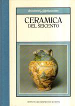 Documenti D'antiquariato. Ceramica Del Seicento