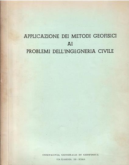 Applicazione Dei Metodi Geofisici Ai Problemi Dell'ingegneria Civile - copertina