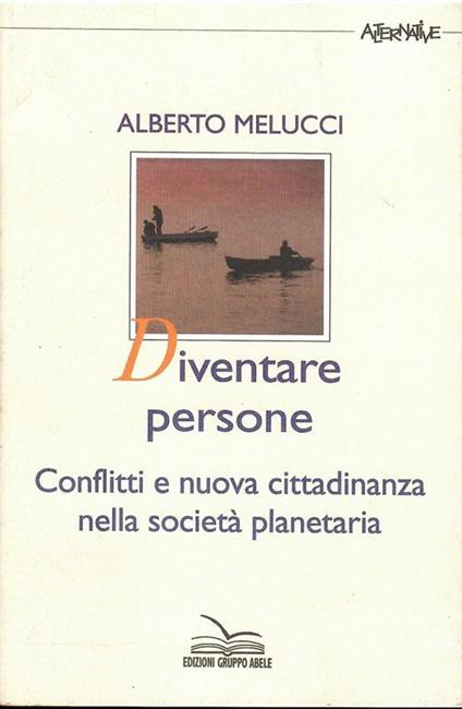 Diventare Persone. Conflitti E Nuova Cittadinanza Nella Societa' Planetaria - Alberto Melucci - copertina