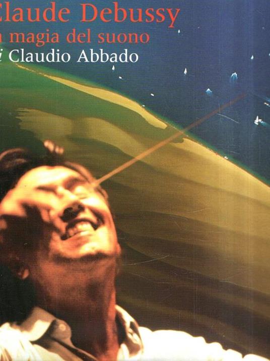 Claude Debussy La Magia Del Suono - Claudio Abbado - copertina