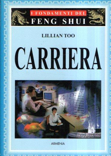 I Fondamenti Del Feng Shui. Carriera - Lillian Too - copertina