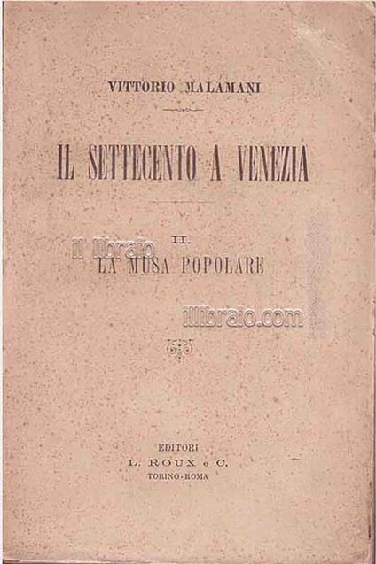 Il settecento a Venezia. II: La musa popolare - Vittorio Malamani - copertina
