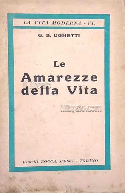 Le amarezze della vita (nuova igiene dell'anima) - Giovan Battista Ughetti - copertina